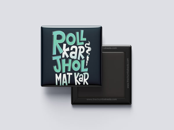 Roll Kar Jhol Mat Kar